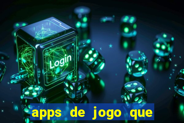 apps de jogo que ganha dinheiro